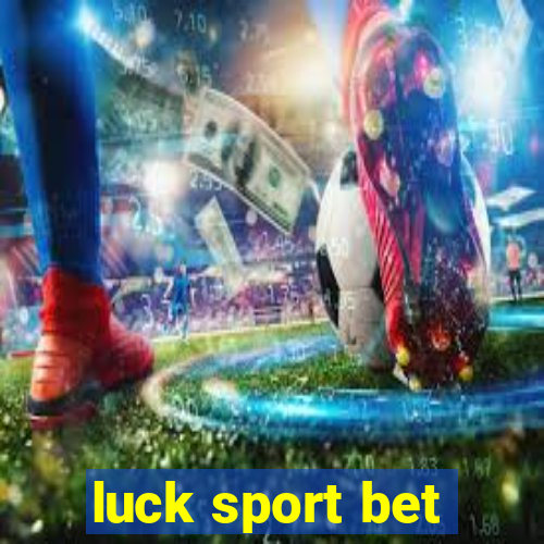 luck sport bet